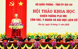 Hội thảo 'Chiến thắng Plei Me – Tầm vóc, ý nghĩa và bài học lịch sử'