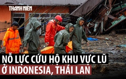Lũ lụt Indonesia, Thái Lan: Số người chết tăng cao, nỗ lực cứu hộ tiếp tục