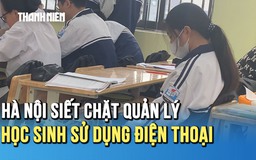 Siết chặt sử dụng điện thoại ở Hà Nội: Học sinh vừa đồng tình vừa băn khoăn