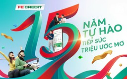 FE CREDIT - 15 năm tự hào, tiếp sức triệu ước mơ