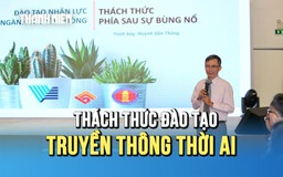 Thách thức đào tạo truyền thông thời AI: Khi thầy cô ở thế kỷ 20 còn sinh viên đã ở thế kỷ 21