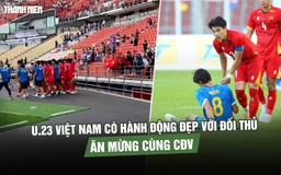 U.23 Việt Nam có hành động đẹp với đối thủ, ăn mừng cùng CĐV sau chiến thắng nghẹt thở