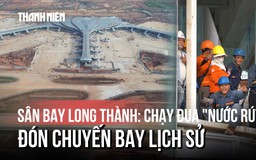 Hàng ngàn kỹ sư, công nhân 'vượt nắng, thắng mưa' đưa Long Thành về đích