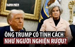 'Tổng quản' Nhà Trắng nói ông Trump ‘mang tính cách người nghiện rượu’