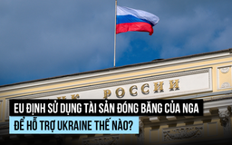 EU định dùng tài sản Nga để hỗ trợ Ukraine thế nào?