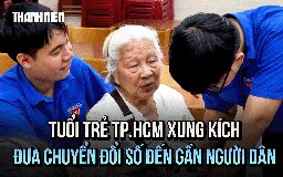 Tuổi trẻ TP.HCM xung kích hỗ trợ chính quyền 2 cấp – đưa chuyển đổi số đến gần người dân