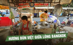 Hương bún Việt giữa lòng Bangkok | Trên đường tác nghiệp SEA Games 33