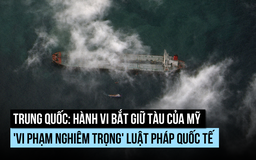 Trung Quốc nói Mỹ 'vi phạm nghiêm trọng' luật pháp quốc tế khi bắt giữ tàu dầu