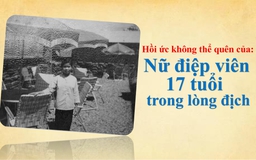 Hồi ức không thể quên của nữ điệp viên 17 tuổi trong lòng địch
