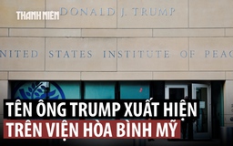 Tên Tổng thống Trump được đặt cho Viện Hòa bình Mỹ