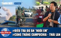 Toàn cảnh 17h:Công an vào cuộc vụ dự án ‘Nuôi em’ | Thái Lan - Campuchia đấu súng ở biên giới