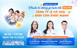 Tư vấn sức khỏe: Chuẩn bị gì trước IUI/IVF giúp tăng tỷ lệ đậu thai