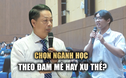 Chọn ngành học theo đam mê hay xu thế?