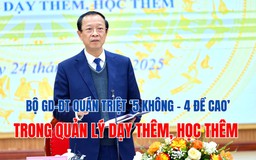 Bộ Giáo dục và Đào tạo quán triệt ‘5 không – 4 đề cao’ trong quản lý dạy thêm học thêm