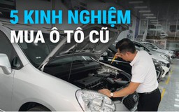 5 vị trí cần kiểm tra khi mua ô tô cũ, tránh 'ôm của nợ'