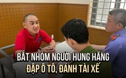 Bắt giữ nhóm người hung hăng đập ô tô, đòi đánh tài xế