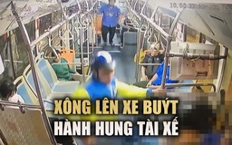 Xôn xao clip xông lên xe buýt hành hung tài xế dã man