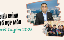 Những điều chỉnh tổ hợp môn xét tuyển ĐH năm 2025