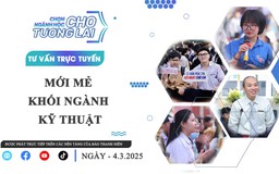 Chọn ngành học cho tương lai: Mới mẻ khối ngành kỹ thuật (Phần 2)