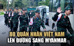Vật bất ly thân của người lính Việt Nam khi sang Myanmar khắc phục hậu quả động đất