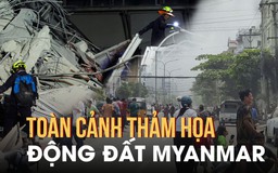 Toàn cảnh thảm họa động đất Myanmar sau 4 ngày