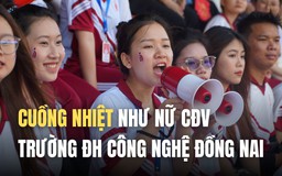 Cuồng nhiệt như nữ CĐV ĐH Công nghệ Đồng Nai: Đội nhà có thua vẫn 'mãi đỉnh'