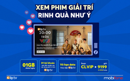 ‘Xem phim giải trí - Rinh quà như ý’ cùng ClipTV