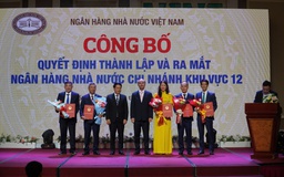 Ra mắt Ngân hàng nhà nước khu vực 12 tại khu vực tiềm năng thu hút vốn