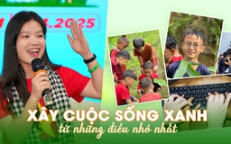 Sống đẹp lần 5: Xây cuộc sống xanh từ những điều nhỏ nhất