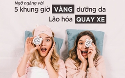 Ngỡ ngàng với 5 'khung giờ vàng' dưỡng da: Lão hóa auto ‘quay xe’