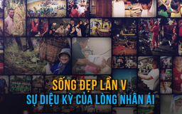 Tham gia cuộc thi Sống đẹp lần 5 - sự diệu kỳ của lòng nhân ái