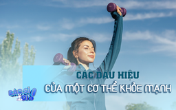Các dấu hiệu của một cơ thể khỏe mạnh 

