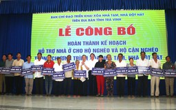 Trà Vinh hoàn thành xóa nhà tạm, nhà dột nát giúp người dân an cư