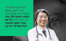 GS-BS Donald Tan: chọn FV để ghép giác mạc cho người bệnh tại Việt Nam