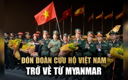 Đón đoàn cứu hộ Việt Nam trở về từ Myanmar sau thảm họa động đất