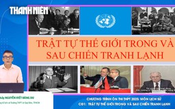 BÍ QUYẾT ÔN THI THPT 2025 | Môn Lịch sử | Chuyên đề 1 | Trật tự thế giới trong và sau chiến tranh lạnh