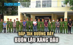 Lật tẩy đường dây buôn lậu xăng dầu bạc tỉ với 53 bị can