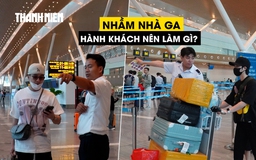 Khách đi nhầm ga T3 vì hiểu sai loại vé, hãng bay làm gì nếu khách trễ chuyến?