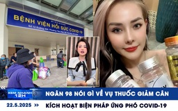 Xem nhanh 12h: Ngân 98 nói gì về vụ thuốc giảm cân | Kích hoạt biện pháp ứng phó Covid-19