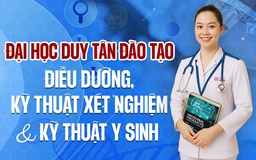 ĐH Duy Tân đào tạo Điều dưỡng, Kỹ thuật Xét nghiệm và Kỹ thuật Y sinh