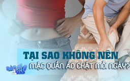 Tác hại khôn lường khi mặc quần áo bó sát