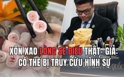 Nghi vấn dùng hóa chất phù phép lòng se điếu: Có thể bị phạt tù
