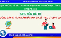 BÍ QUYẾT ÔN THI THPT 2025 | Môn địa lý | Chuyên đề 10 | Hướng dẫn làm bài thi theo chương trình mới