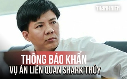 Bộ Công an phát thông báo khẩn, tìm bị hại của Shark Thủy