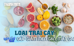 Ăn những loại trái cây này giúp giảm men gan, mát gan