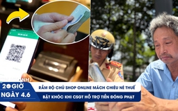 Xem nhanh 20h ngày 4.6: Rầm rộ chủ shop online mách chiêu né thuế | Bật khóc khi CSGT hỗ trợ tiền đóng phạt