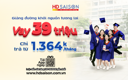 HD SAISON triển khai gói vay học phí giúp sinh viên đầu tư cho tương lai