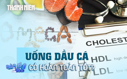 Uống dầu cá như thế nào tốt cho sức khỏe?