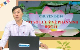 BÍ QUYẾT ÔN THI THPT 2025 | Môn sinh học | Chuyên đề 10 | Một số lưu ý về phần sinh học 11