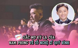 Bạn bè tiết lộ giấc mơ kỳ lạ của Nam Phong về Quý Bình trước khi mất